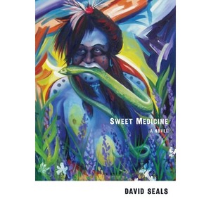 Sweet Medicine - by  David Seals (Paperback) - 1 of 1