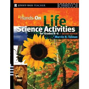 Hands-On Life Science Activities for Grades K-6 - (J-B Ed: Hands on) 2nd Edition by  Marvin N Tolman (Paperback)