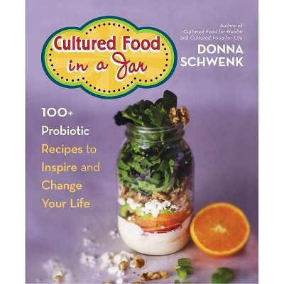 Cultured Food in a Jar - by  Donna Schwenk (Paperback)