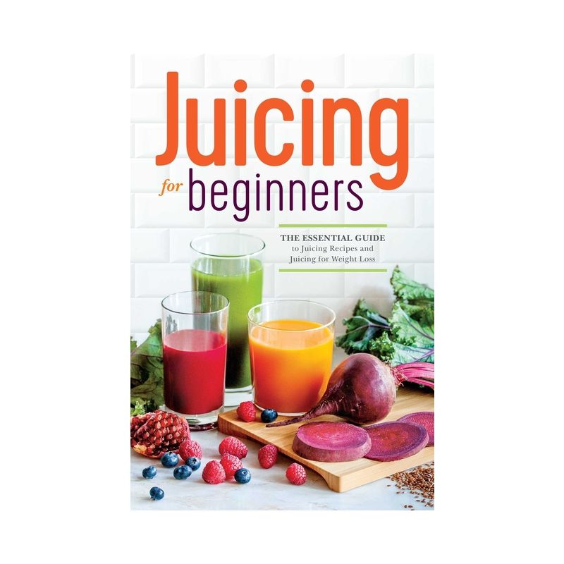 Juicing for Beginners - by Rockridge Press (Paperback), 1 of 2
