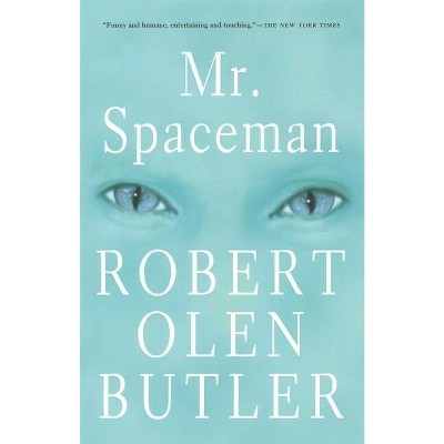 Mr. Spaceman - by  Robert Olen Butler (Paperback)
