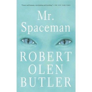 Mr. Spaceman - by  Robert Olen Butler (Paperback) - 1 of 1