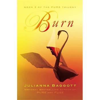 Burn - (Pure Trilogy) by  Julianna Baggott (Paperback)
