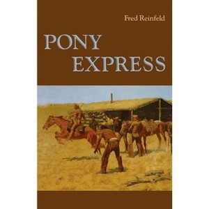 Pony Express - by  Fred Reinfeld (Paperback) - 1 of 1