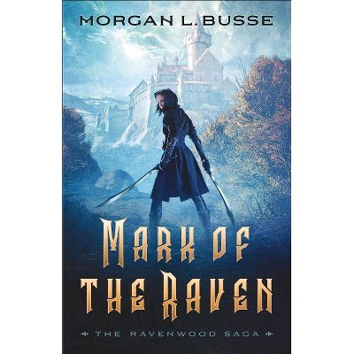 Mark of the Raven - (Ravenwood Saga) by  Morgan L Busse (Paperback)