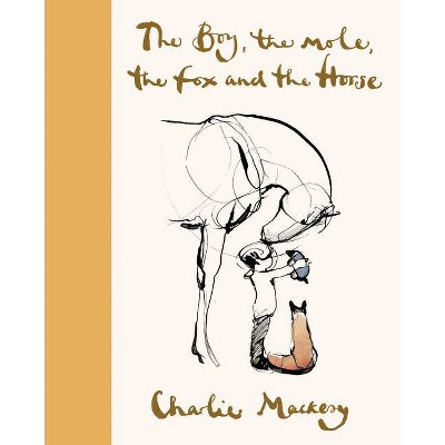 The Boy, the Mole, the Fox and the Horse - by Charlie Mackesy (Hardcover)