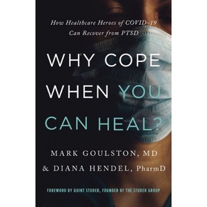 Why Cope When You Can Heal? - by  Mark Goulston & Diana Hendel (Paperback) - 1 of 1