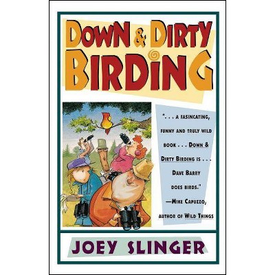 Down & Dirty Birding - by  Joey Slinger (Paperback)