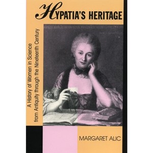 Hypatia's Heritage - (Beacon Paperback) by  Margaret Alic (Paperback) - 1 of 1