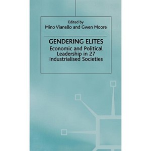 Gendering Elites - (Advances in Political Science) by Mino Vianello & G Moore - 1 of 1