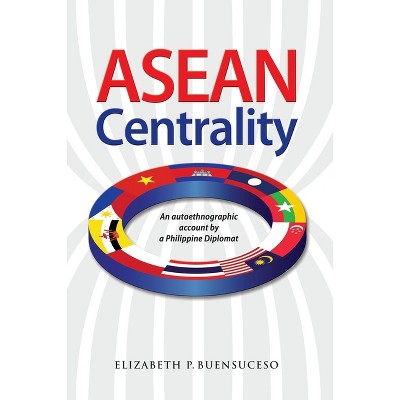 ASEAN Centrality - by  Elizabeth Buensuceso (Paperback)