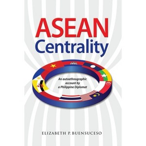 ASEAN Centrality - by  Elizabeth Buensuceso (Paperback) - 1 of 1