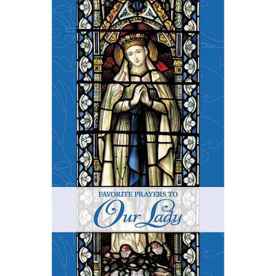 Favorite Prayers to Our Lady - by  Mary Frances Lester (Paperback)