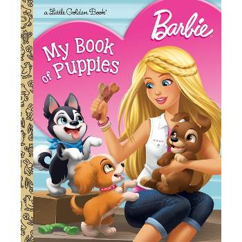 Barbie: My Book of Puppies (Barbie) - (Little Golden Book) by  Golden Books (Hardcover)