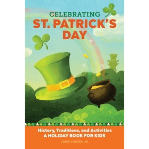 Celebrating St. Patrick's Day - (Holiday Books for Kids) by  John O'Brien Jr (Paperback) - 1 of 1