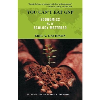 You Can't Eat GNP - (Merloyd Lawrence Book) by  Eric a Davidson & George M Woodwell (Paperback)