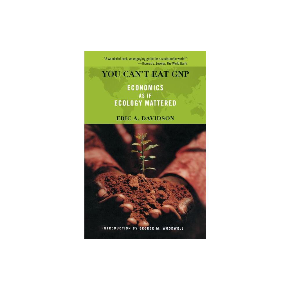 You Cant Eat GNP - (Merloyd Lawrence Book) by Eric a Davidson & George M Woodwell (Paperback)