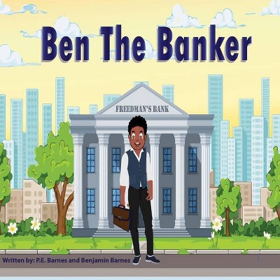 Ben the Banker - by  Benjamin a Barnes & P E Barnes (Paperback)