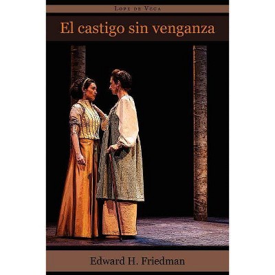 El Castigo Sin Venganza - by  Felix Lope De Vega y Carpio (Paperback)