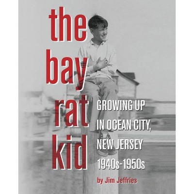The Bay Rat Kid - by  Jim Jeffries (Paperback)