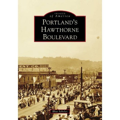 Portland's Hawthorne Boulevard - (Images of America) by  Rhys Scholes (Paperback)