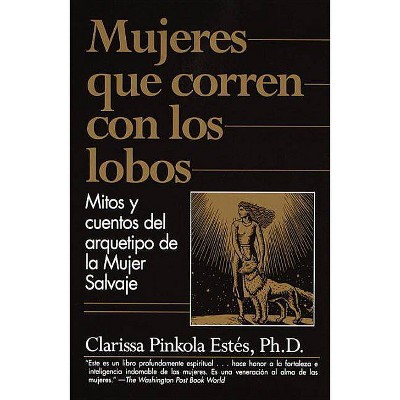 Mujeres Que Corren Con Los Lobos - by  Clarissa Pinkola Estés (Paperback)