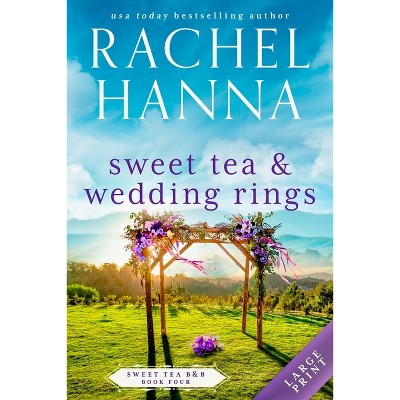 Sweet Tea & Wedding Rings - (sweet Tea B&b) Large Print By Rachel Hanna ...