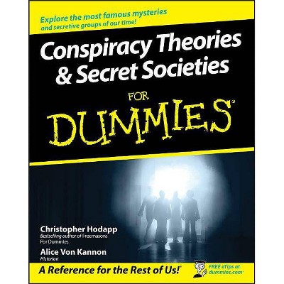 Conspiracy Theories and Secret Societies for Dummies - (For Dummies) by  Christopher Hodapp & Alice Von Kannon (Paperback)