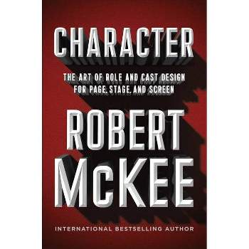 Character - by  Robert McKee (Hardcover)
