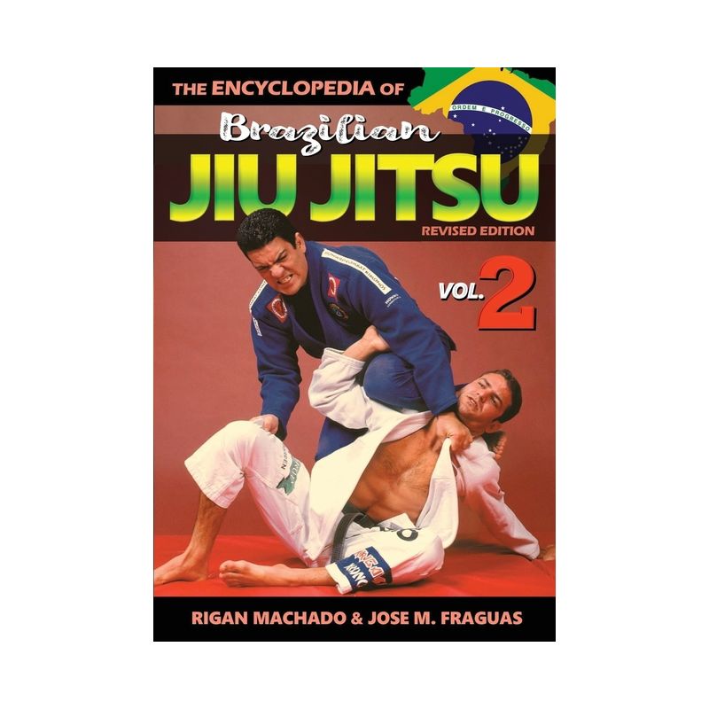 Encyclopedia of Brazilian Jiu Jitsu Volume 2 - by  Rigan Machado & Jose M Fraguas (Paperback), 1 of 2