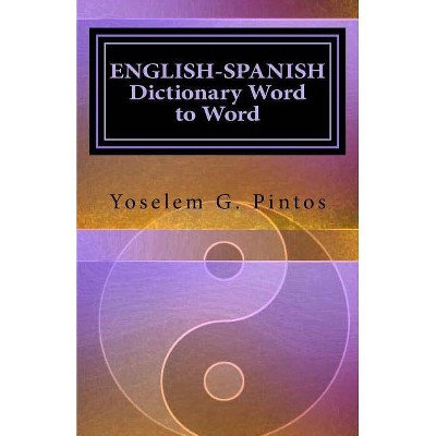 ENGLISH-SPANISH Dictionary-Word to Word - by  Yoselem G Pintos (Paperback)