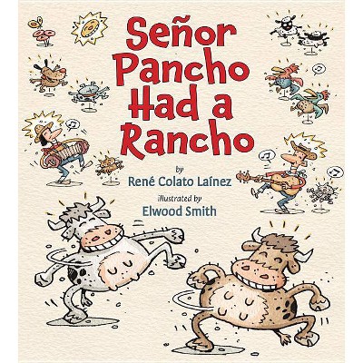 Senor Pancho Had a Rancho - by  Rene Colato Lainez (Paperback)