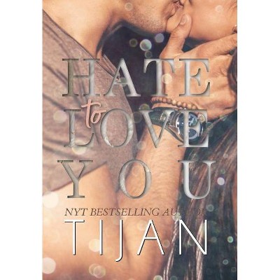 Hate to Love You (Hardcover) - by  Tijan