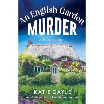 An English Garden Murder - (Julia Bird Mysteries) by  Katie Gayle (Paperback)