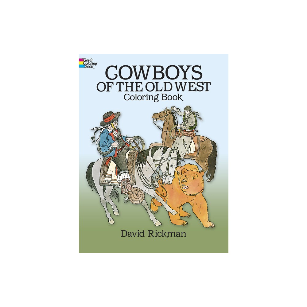 Cowboys of the Old West Coloring Book - (Dover American History Coloring Books) by David Rickman (Paperback)