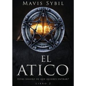 El Ático - by  Mavis Sybil (Paperback) - 1 of 1