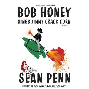 Bob Honey Sings Jimmy Crack Corn - by  Sean Penn (Paperback) - 1 of 1