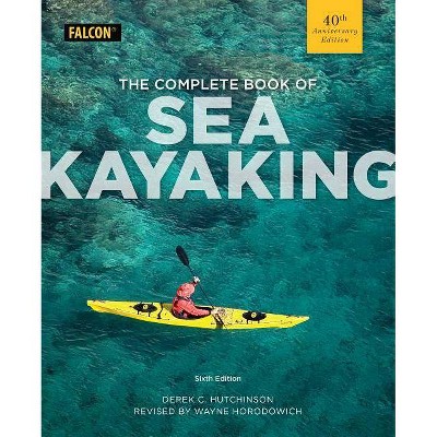  The Complete Book of Sea Kayaking - 6th Edition by  Derek C Hutchinson (Paperback) 