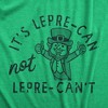 Mens Its Lepre Can Not Lepre Cant T Shirt Funny St Paddys Day Parade Positivity Tee For Guys - Crazy Dog Men's T Shirt - 2 of 4