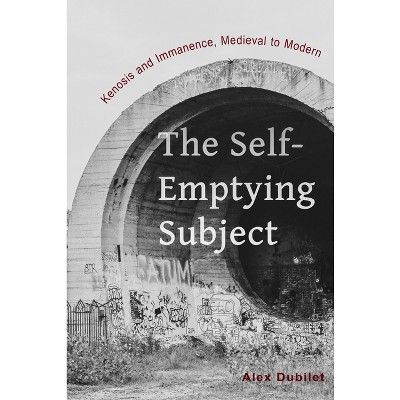 The Self-Emptying Subject - by  Alex Dubilet (Paperback)
