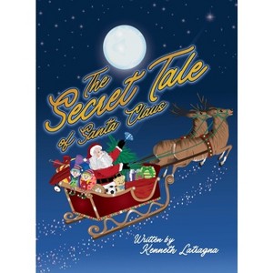 The Secret Tale of Santa Claus - by  Kenneth Latragna (Hardcover) - 1 of 1