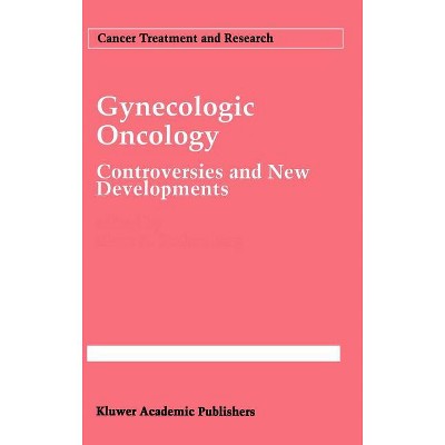 Gynecologic Oncology - (Cancer Treatment and Research) by  Mace L Rothenberg (Hardcover)