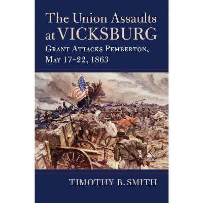 The Union Assaults At Vicksburg - (modern War Studies) By Timothy B ...