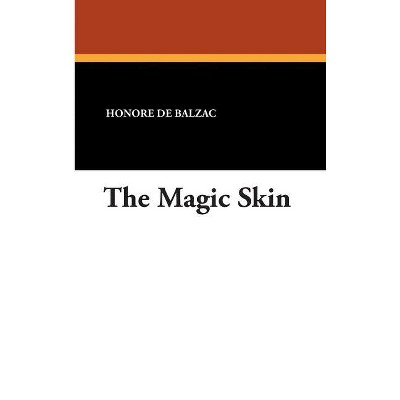 The Magic Skin - by  Honore De Balzac (Hardcover)