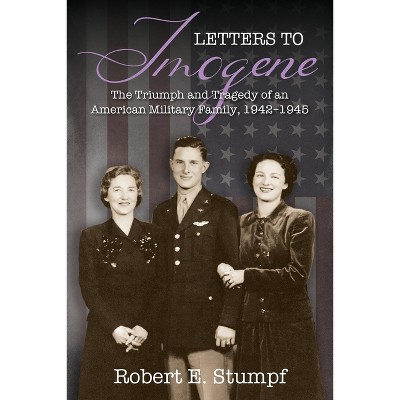 Letters to Imogene - by  Robert E Stumpf (Paperback)
