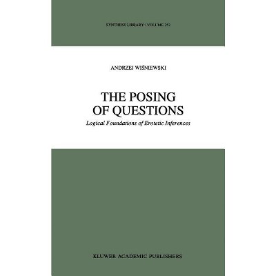 The Posing of Questions - (Synthese Library) by  A Wisniewski (Hardcover)