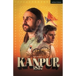 Kanpur: 1857 - (Modern Plays) by  Niall Moorjani (Paperback) - 1 of 1