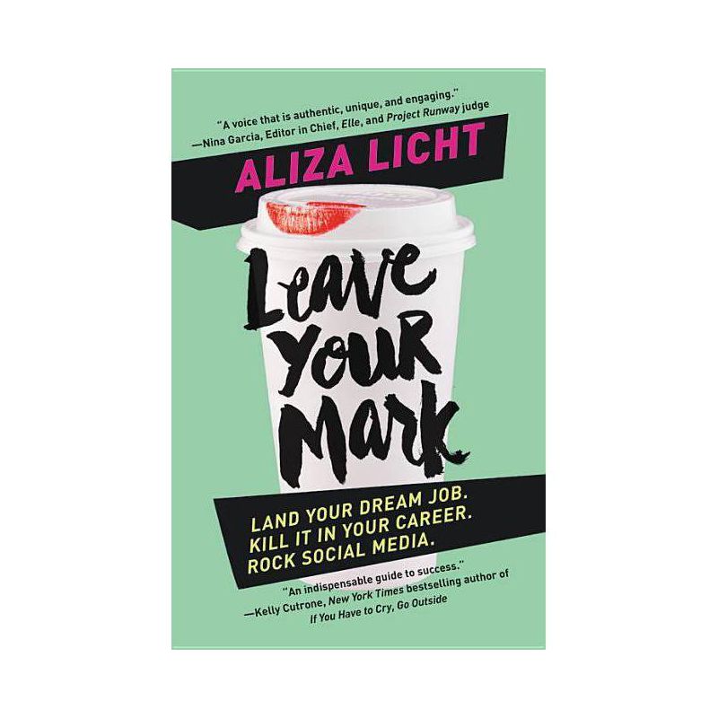 Leave Your Mark : Land Your Dream Job, Kill It in Your Career, Rock Social Media - Reprint (Paperback) - by Aliza Licht, 1 of 2