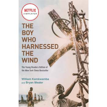 Boy Who Harnessed The Wind : Young Readers Edition - By William Kamkwamba & Bryan Mealer ( Paperback )