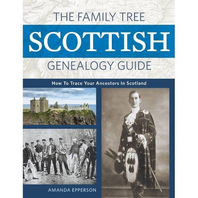 The Family Tree Scottish Genealogy Guide - by  Amanda Epperson (Paperback)